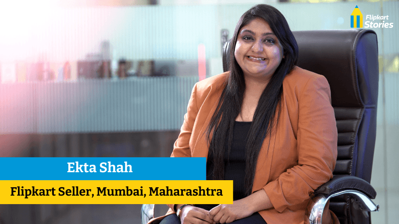 Employee to entrepreneur in the city of dreams: Flipkart Seller Ekta Shah’s story