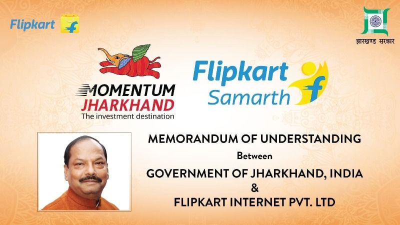 Flipkart Group and Govt of Jharkhand sign MoU to launch ‘Samarth’ in Jharkhand
