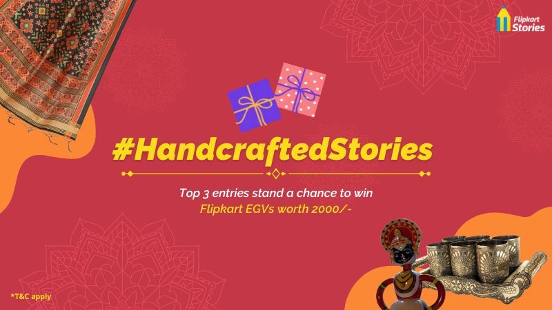 #HandcraftedStories: Share your love story with handlooms or handicrafts and you could win a Flipkart gift voucher!