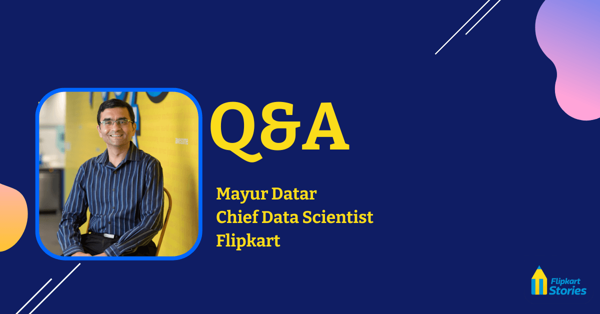 Unleashing the Power of AI: Transforming E-commerce and Beyond – Insights from Mayur Datar, Flipkart’s Chief Data Scientist