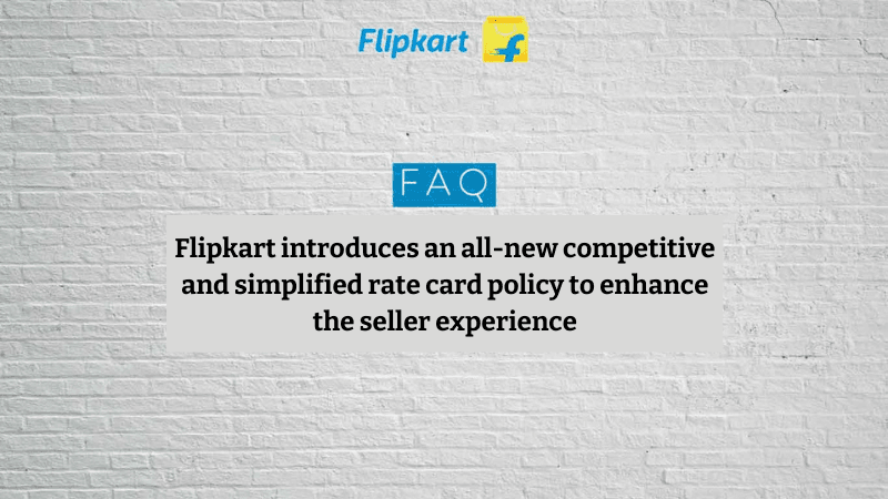 Flipkart introduces an all-new competitive and simplified rate card policy to enhance the seller experience