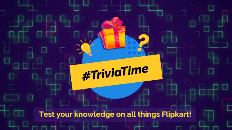 TriviaTime: Put your Flipkart knowledge to the test with this exciting contest!