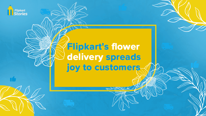 Our customers say it with flowers: Flipkart’s same-day flower delivery service sets hearts aflutter
